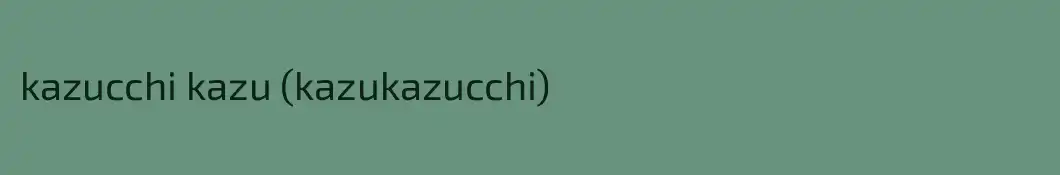 kazucchi kazu (kazukazucchi)